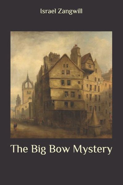 Cover for Israel Zangwill · The Big Bow Mystery (Paperback Book) (2020)