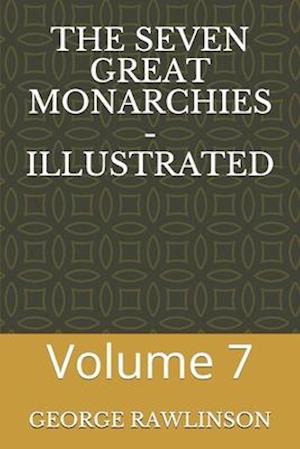 Cover for George RAWLINSON · Seven Great Monarchies - Illustrated (N/A) (2020)