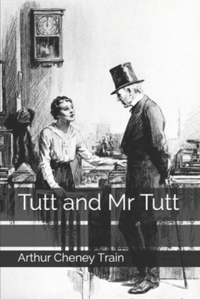 Cover for Arthur Cheney Train · Tutt and Mr Tutt (Paperback Book) (2020)