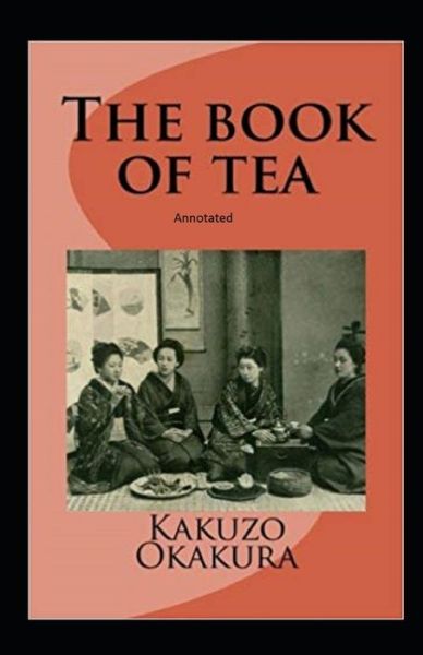 Cover for Kakuzo Okakura · The Book of Tea Annotated (Pocketbok) (2020)