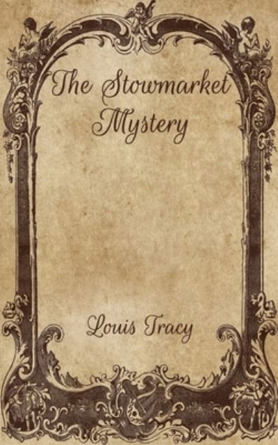 The Stowmarket Mystery - Louis Tracy - Książki - Independently Published - 9798703573426 - 10 lutego 2021