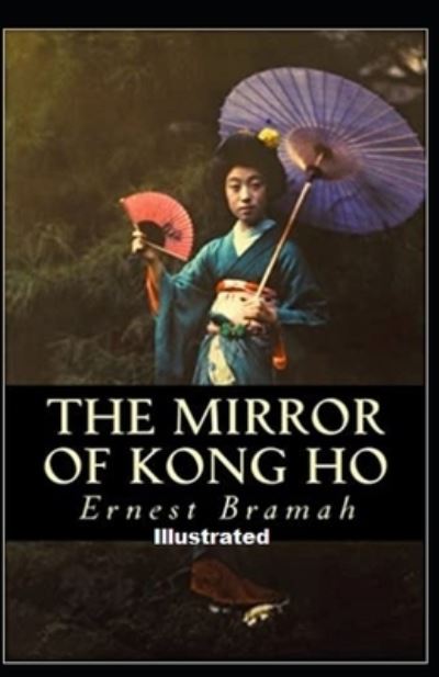 Cover for Ernest Bramah · The Mirror of Kong Ho Illustrated (Taschenbuch) (2021)