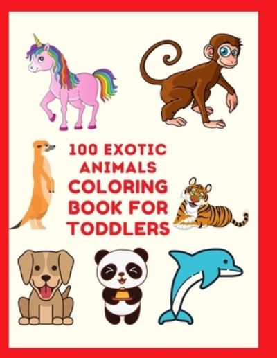 Cover for McCarthy Publishing · 100 Exotic Animals Coloring Book for Toddlers (Paperback Book) (2021)