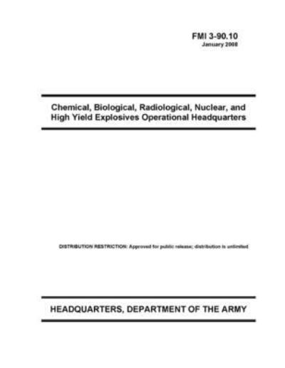 Cover for U S Army · FMI 3-90.10 Chemical, Biological, Radiological, Nuclear, and High Yield Explosives Operational Headquarters (Paperback Book) (2021)