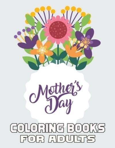 Cover for Kr Print House · Mother's Day Coloring Books For Adults: Funny Quotes Coloring Book for Mothers, Flower and Floral with Inspirational Quotes to color. (Pocketbok) (2021)