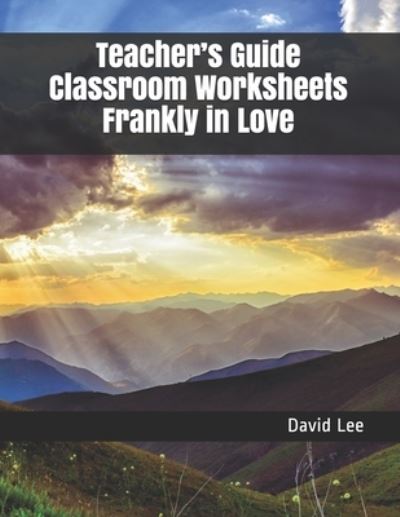 Teacher's Guide Classroom Worksheets Frankly in Love - David Lee - Books - Independently Published - 9798730290426 - March 29, 2021