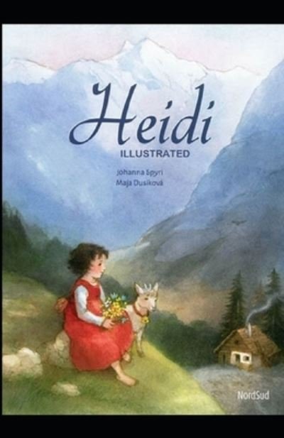 Cover for Johanna Spyri · Heidi Illustrated And Translator by Nathan Haskell Dole (Paperback Book) (2021)