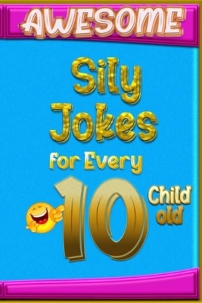 Cover for Cooper Tomas · Awesome Sily Jokes for Every 10 Child old (Pocketbok) (2021)