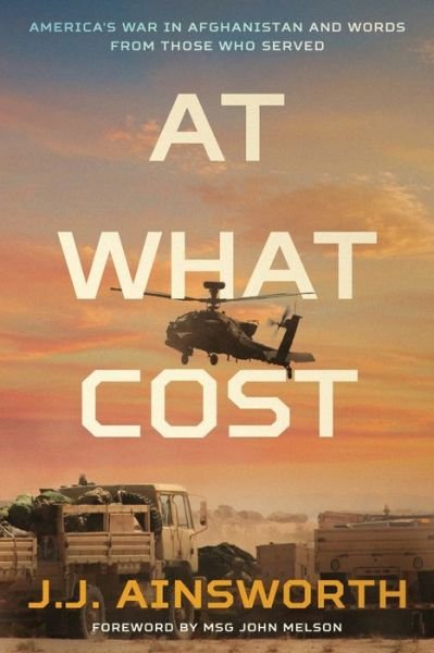 Cover for J J Ainsworth · At What Cost: America's War in Afghanistan and Words From Those Who Served - At What Cost (Taschenbuch) (2022)