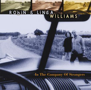 In The Company Of Strange - Williams, Robin & Linda - Musik - SUGARHILL - 0015891106427 - 24. Januar 2000