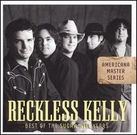 Best of the Sugar Hill Years - Reckless Kelly - Music - Sugar Hill - 0015891403427 - July 16, 2007