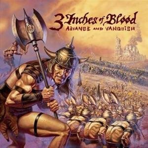 3 Inches Of Blood - Advance & Vanquish - 3 Inches of Blood - Musiikki - METAL - 0016861827427 - tiistai 19. lokakuuta 2004