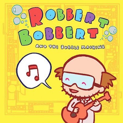 Robbert Bobbert and the Bubble Machine - Robbert Bobbert and the Bubble Machine - Musikk - BURNSIDE - 0020286128427 - 3. mars 2014