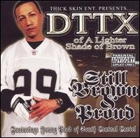 Cover for Dttx · Still Brown &amp; Proud (CD) (2006)