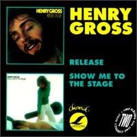 Henry Gross · Release / Show Me To The Stage - Hits 93 (CD) (1992)