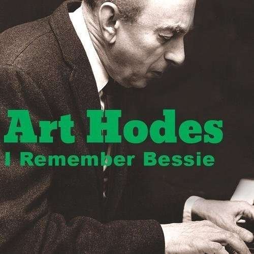 Cover for Art Hodes · I Remember Bessie (CD) (2013)