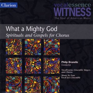 Cover for Vocalessence Ensemble / Brunelle / Moore by Four · What a Mighty God: Spirituals &amp; Gospels for Chorus (CD) (2004)