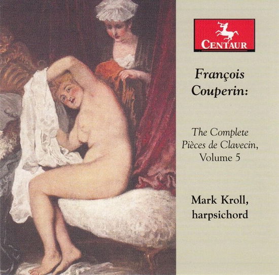 Complete Pieces De Clavecin Vol.5 - F. Couperin - Musiikki - CENTAUR - 0044747362427 - torstai 4. lokakuuta 2018