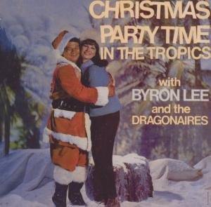 Cover for Byron Lee &amp; the Dragonaires · CHRISTMAS PARTY TIME IN THE by BYRON LEE &amp; THE DRAGONAIRES (CD) (2016)
