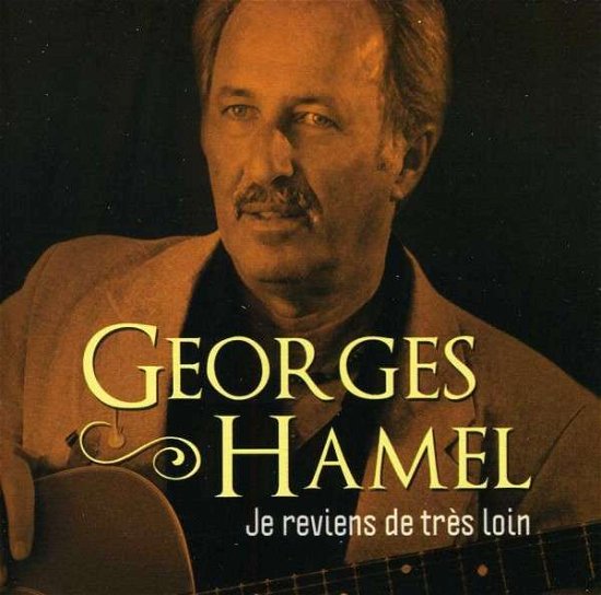 Cover for Georges Hamel · Je Reviens De Tres Loin (CD) (2013)