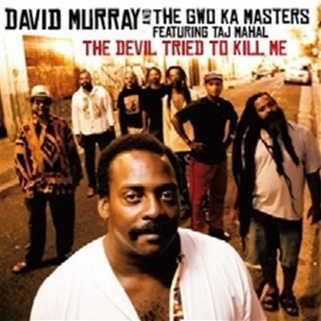 Cover for Murray, David &amp; The Gwo-Ka Masters · Devil Tried To Kill Me (CD) [Bonus Tracks edition] (2010)
