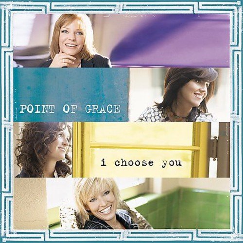 I Choose You - Point Of Grace - Muziek - WORD - 0080688632427 - 27 september 2004