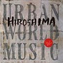 Urban World Music - Hiroshima - Musik - WARNER BROTHERS - 0093624623427 - 30. Juli 1996