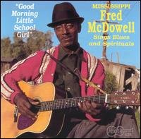 Cover for Fred -Mississippi- Mcdowell · Good Morning Little School Girl (CD) (2019)