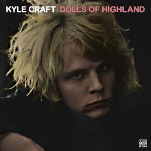 Dolls Of Highland - Kyle Craft - Musik - SUB POP - 0098787116427 - 29. april 2016