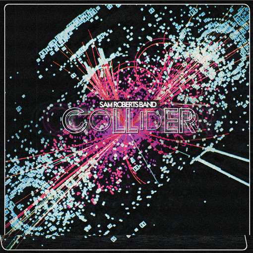 Collider - Sam Roberts - Music - ROUND - 0601143114427 - May 10, 2011
