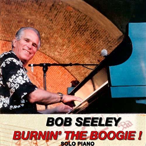 Cover for Bob Seeley · Burnin' the Boogie (CD) (2016)