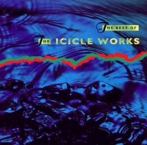 The Best Of - Icicle Works - Musiikki - Beggars Banquet - 0607618012427 - tiistai 31. heinäkuuta 1990