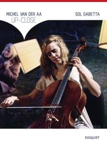 Up-Close - For Solo Cello String E - Sol Gabetta - Filme - DISQ - 0608917400427 - 21. November 2011