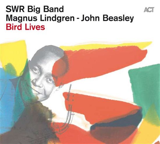 Swr Big Band / Magnus Lindgren / John Beasley · Bird Lives (CD) (2021)