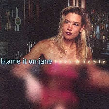 Cover for Blame It on Jane · Love &amp; Tonic (CD) (2001)