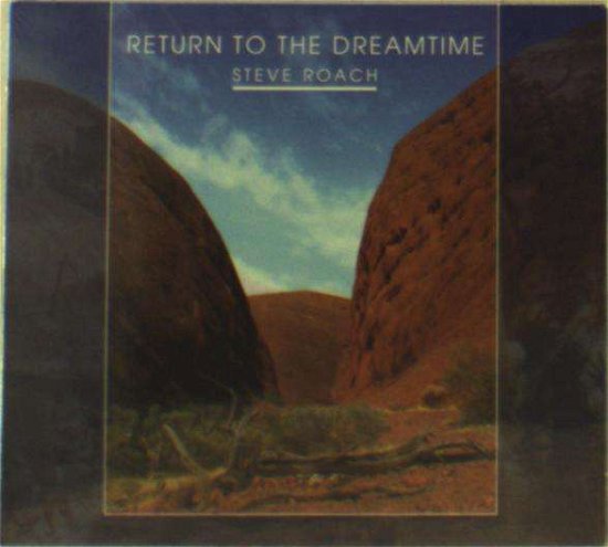 Cover for Steve Roach · Steve Roach - Return To The Dreamtime (CD) [Limited edition] (2018)