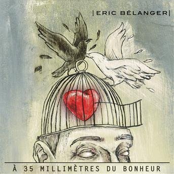 35 Mm Du Bonheur - Eric Belanger - Música - UNIDISC - 0619061390427 - 15 de junho de 2010