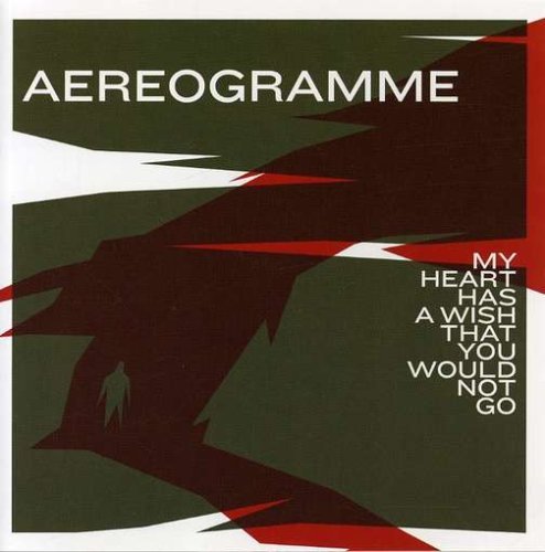 Cover for Aereogramme · My Heart Has a Wish That You Would Not Go (CD) (2007)