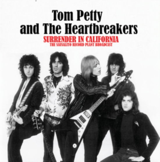 Surrender In California: The Sausalito Record Plant Broadcast - Tom Petty & the Heartbreakers - Musiikki - MIND CONTROL - 0634438694427 - perjantai 31. maaliskuuta 2023