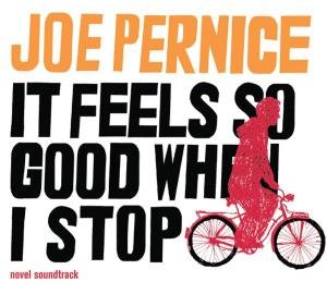 Cover for Joe Pernice · It Feels So Good when I Stop (Novel Soundtrack) (CD) (2009)