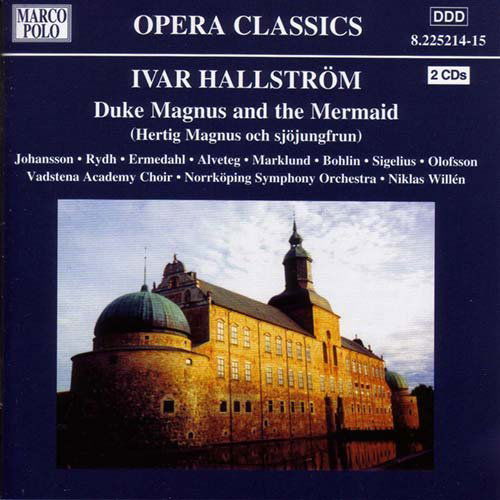 Duke Magnus & The Mermaid - I. Hallstrom - Musik - MARCO POLO - 0636943521427 - 1. April 2003