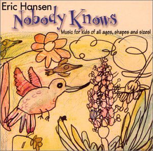 Cover for Eric Hansen · Nobody Knows: Music for Kids of All Ages (CD) (2012)