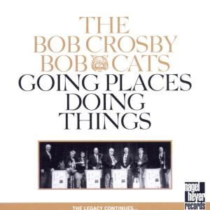 Going Places Doing Things - Bob Crosby Bob Cats The - Muziek - Nagel Heyer - 0645347008427 - 16 juli 2002