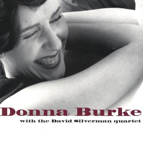 Donna Burke with the David Silverman Quartet - Burke / Silverman - Muziek - CDB - 0656613336427 - 7 juni 2005