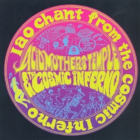 Cover for Acid Mothers Temple · IAO Chant from the Cosmic Infe rno (CD) (2013)