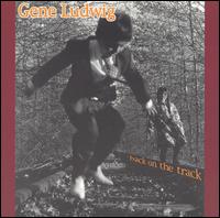 Cover for Gene Ludwig · Back on the Track (CD) (2015)