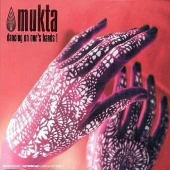 Mukta · Mukta-dancing on One´s Hands! (CD) (2000)
