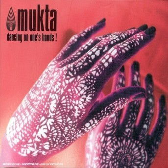 Mukta-dancing on Oneâ´s Hands! - Mukta - Musique - WARNER - 0685738431427 - 2000