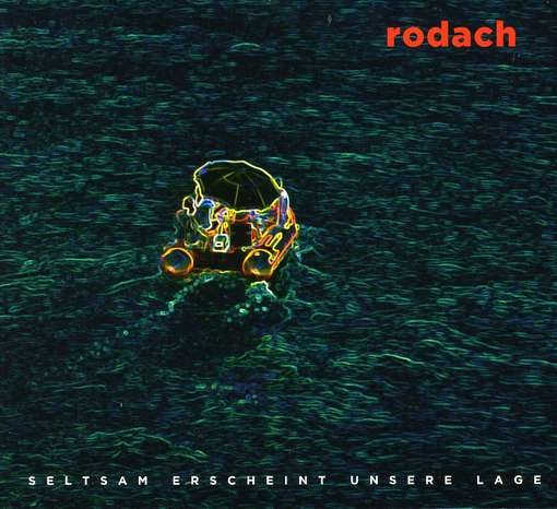Cover for Rodach · Seltsam Erscheint Unsere Lage (CD) (2009)