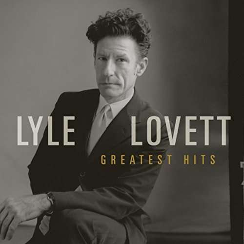 Greatest Hits - Lyle Lovett - Musique - CURB RECORDS - 0715187938427 - 19 mai 2017